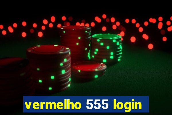 vermelho 555 login